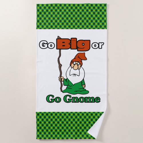 Go Big or Go Gnome Cute Funny Risk_Taking Beach Towel