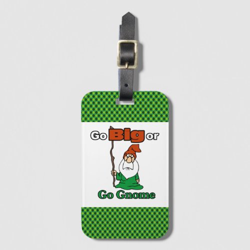 Go Big or Go Gnome Cute Funny Risk_Taking Luggage Tag