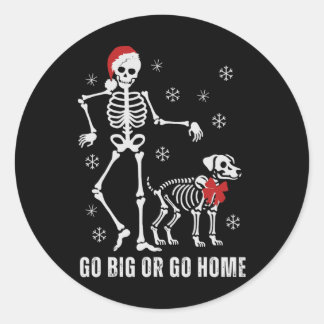 Go Big Or Go Home Funny Skeleton And Dog Christmas Classic Round Sticker