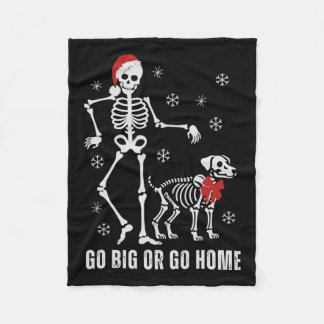 Go Big Or Go Home Funny Skeleton And Dog Christmas Fleece Blanket