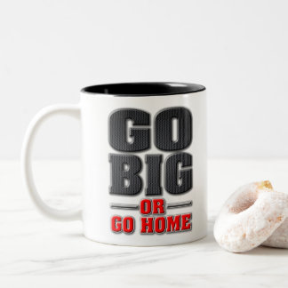 Go Big or Go Home (Light Product Version) Two-Tone Coffee Mug