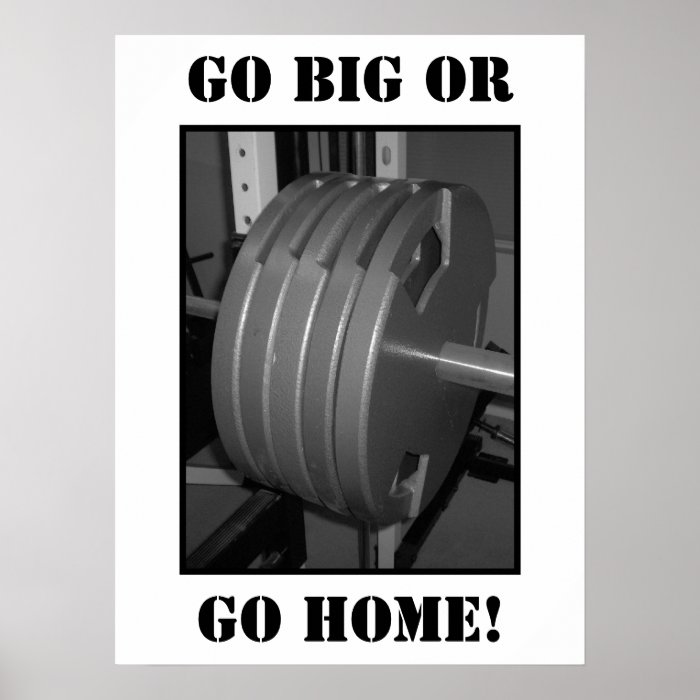 GO BIG OR GO HOME Weightlifting Exercise Poster