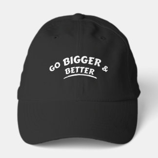 Go Bigger & Better Motivational Hat