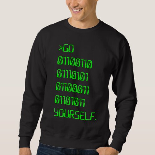 Go  Binary Curse Word  Yourself Sweatshirt