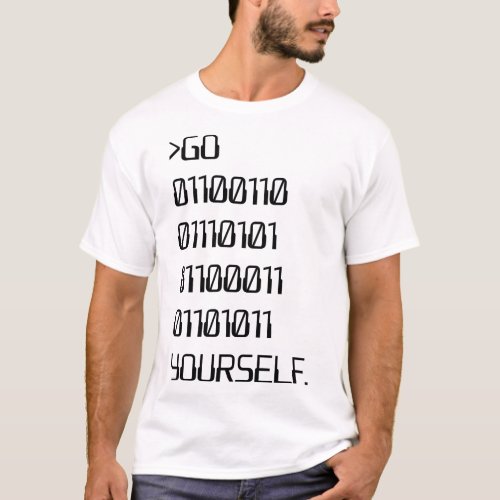 Go  Binary Curse Word  Yourself  T_Shirt