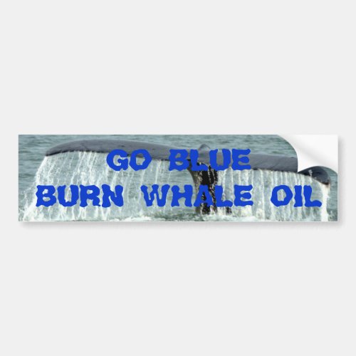 GO BLUE BURN WHALE OIL BUMPER STICKER