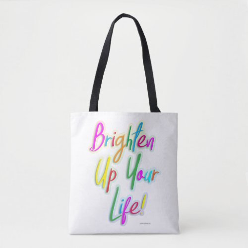 Go Brighten Up Your Life Colorful Life Slogan Tote Bag