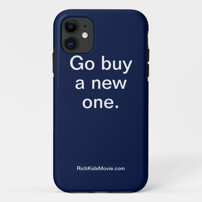 "Go Buy A New One" Funny Rich Kids Saying Case-Mate iPhone Case (Back)