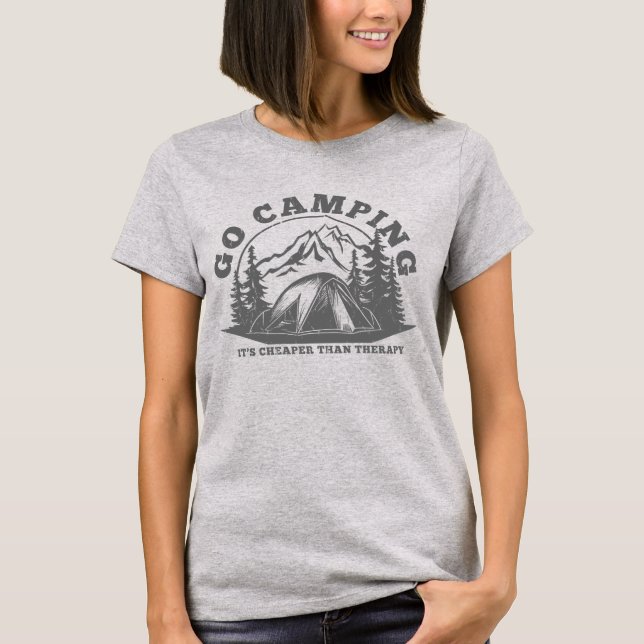 Go Camping Cheaper Than Therapy Funny Quote T-Shirt (Front)