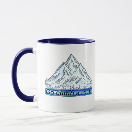 Go Climb a Rock  Mug