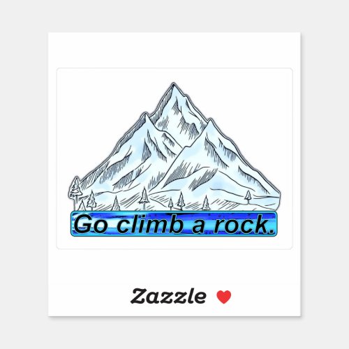 Go Climb a Rock Sticker