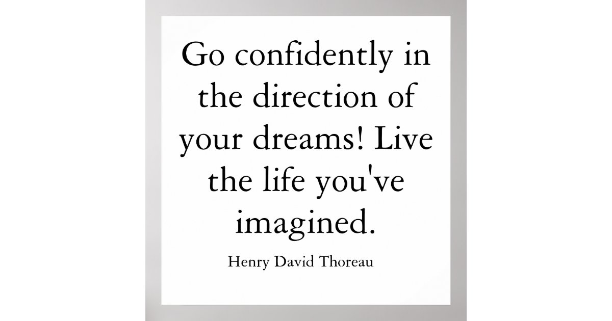 Go Confidently In The Direction Of Your Dreams Poster Zazzle Com