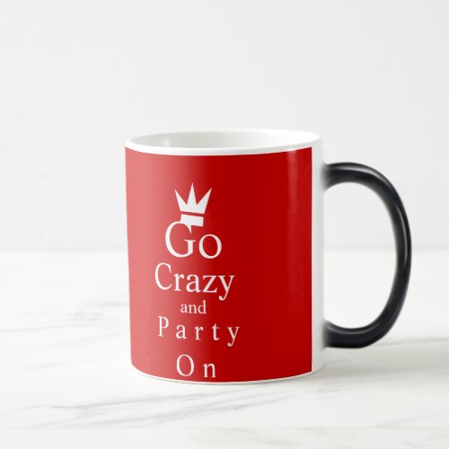 Go Crazy and Party On Magic Mug