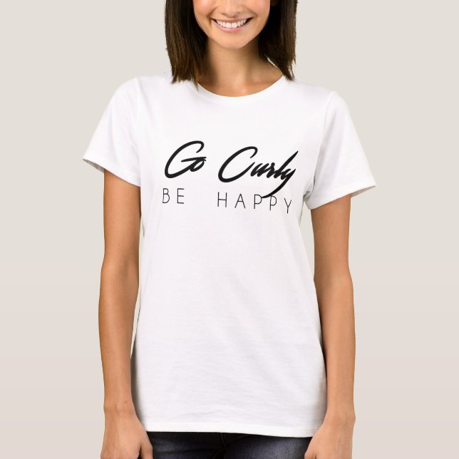 Go Curly, Be Happy Crew Neck T-Shirt(Cursive Text) T-Shirt (Front)