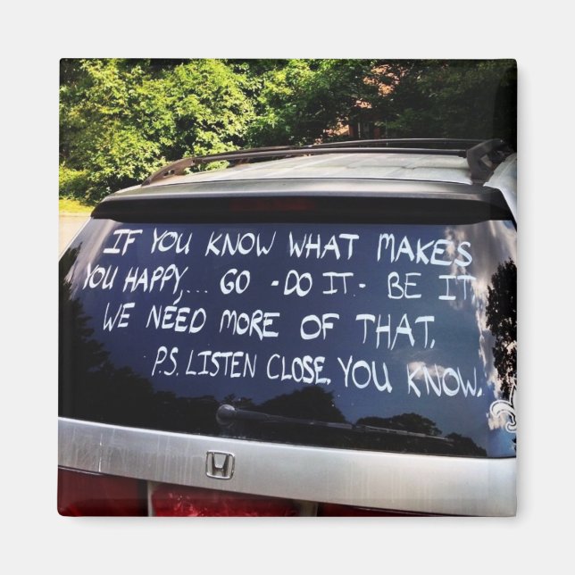 Go Do Be What Makes You Happy - Hindsight magnet (Front)