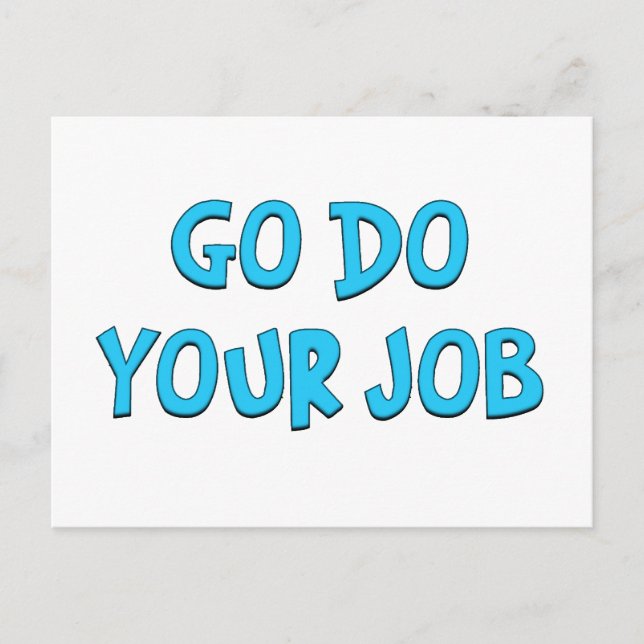 Go do your job Standard Postcard (Front)
