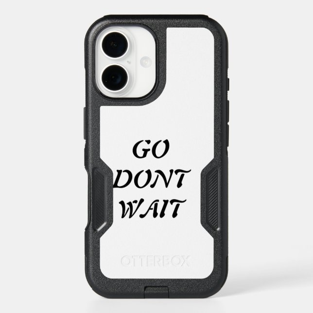 "Go. Don’t Wait  Otterbox iPhone Case (Back)