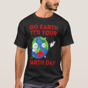Go Earth It's Your Earth Day Music Sing Dance Plan T-Shirt