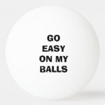 Go Easy On My Balls - Funny at Zazzle