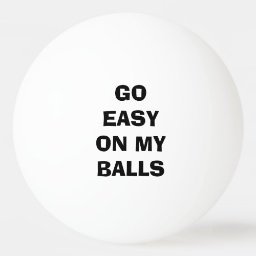 Go Easy on my BALLS _ funny