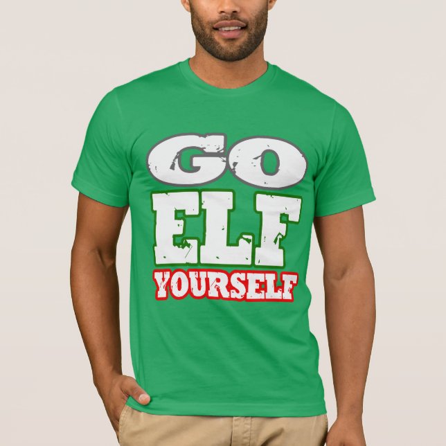 GO ELF YOURSELF T-Shirt (Front)