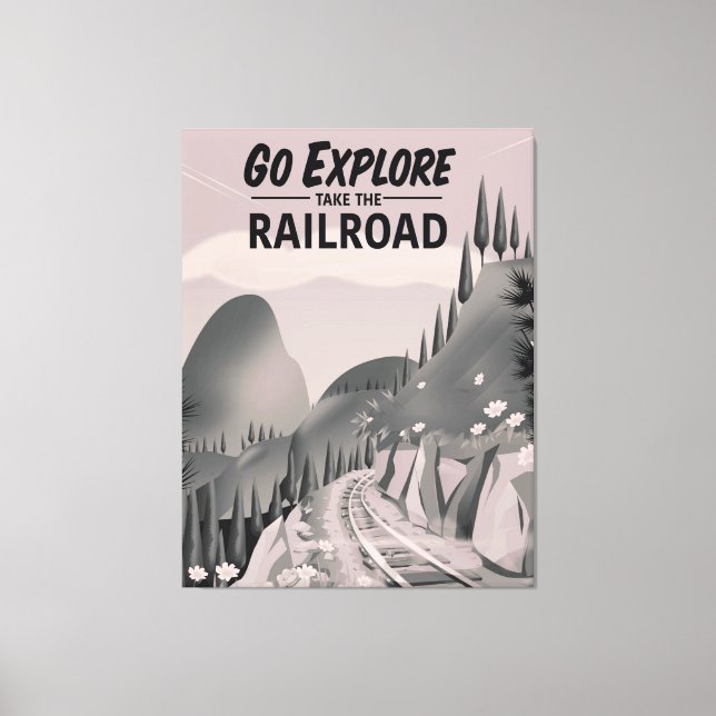 Go Explore take the Railroad Canvas Print (Front)