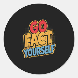 Go Fact Yourself Funny Comic P Art Boom Slogan Sci Classic Round Sticker