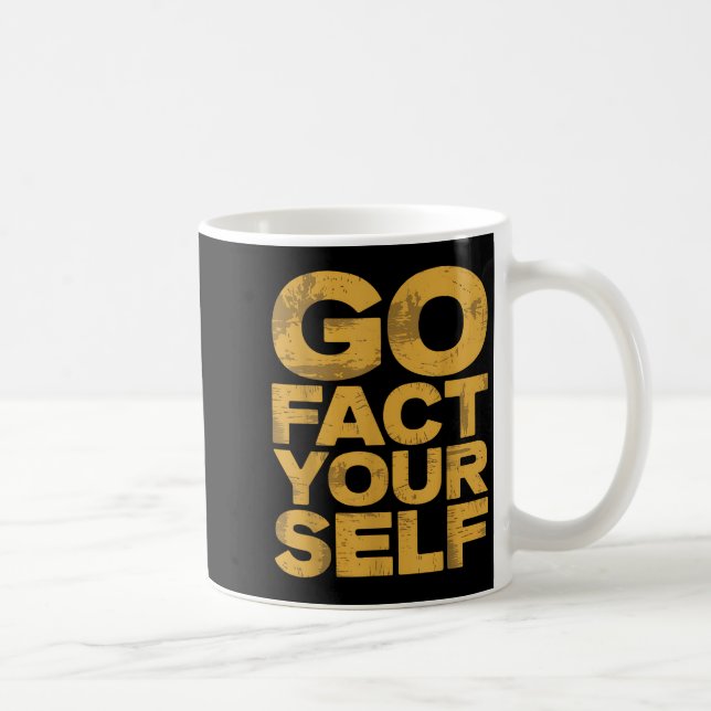 Go Fact Yourself Funny Protest Slogan Sarcastic Ye Coffee Mug (Right)