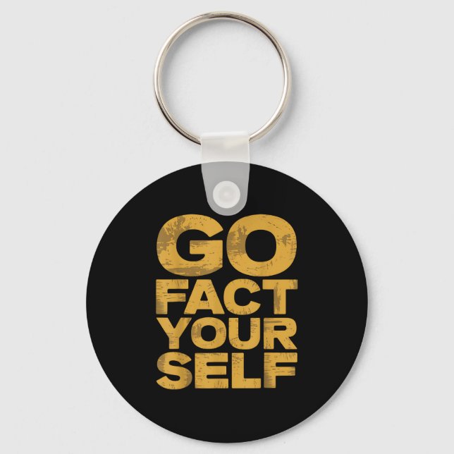 Go Fact Yourself Funny Protest Slogan Sarcastic Ye Keychain (Front)
