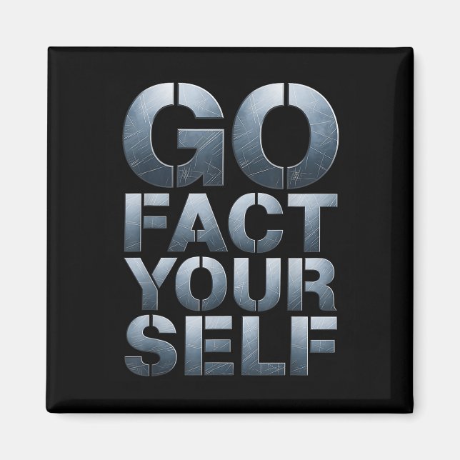Go Fact Yourself Funny Slogan Science Steel Engine Magnet (Front)