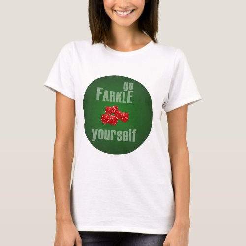 Go Farkle Yourself T_Shirt