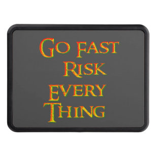 Go fast risk everything, Funny   Hitch Cover