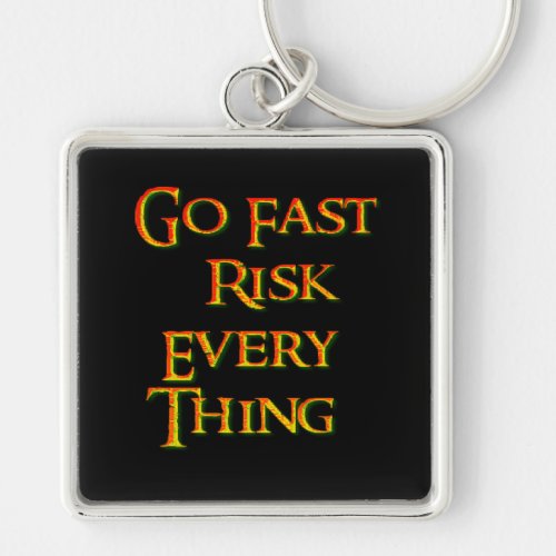 Go fast risk everything Funny   Keychain