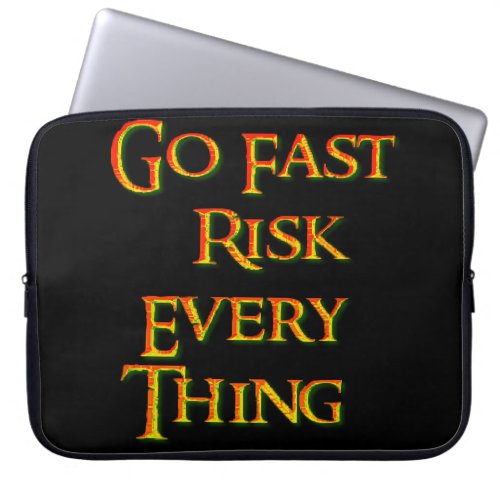 Go fast risk everything Funny   Laptop Sleeve