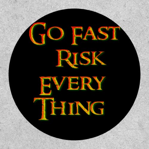 Go fast risk everything Funny   Patch
