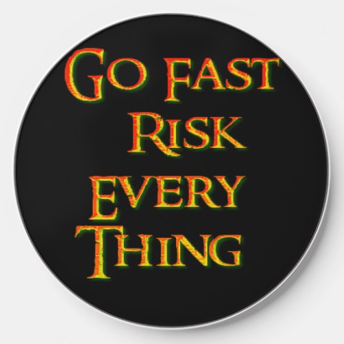 Go fast risk everything Funny   Wireless Charger