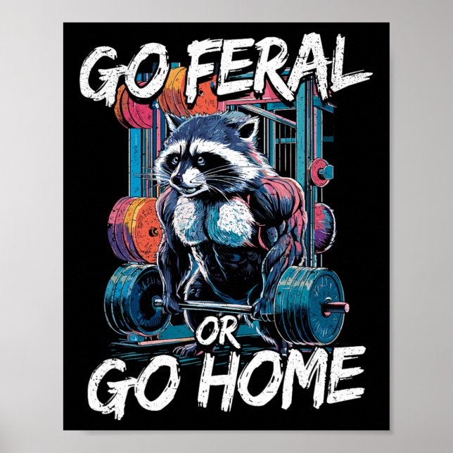 Go Feral Or Go Home Bodybuilding Gym Raccoon Weigh Poster (Front)