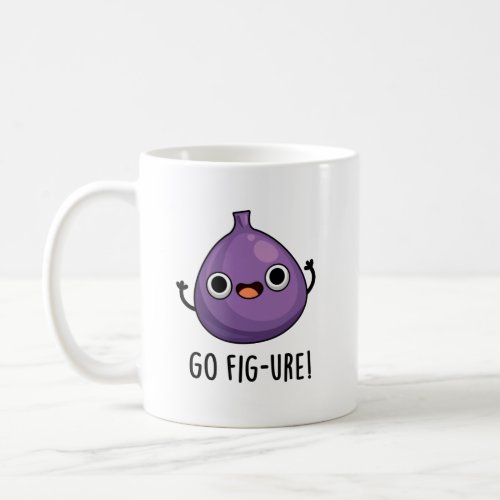 Go Fig_ure Funny Fig Fruit Pun Coffee Mug