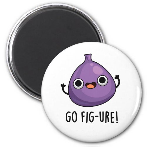 Go Fig_ure Funny Fig Fruit Pun Magnet