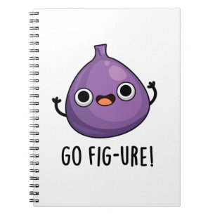 Go Fig-ure Funny Fig Fruit Pun Notebook