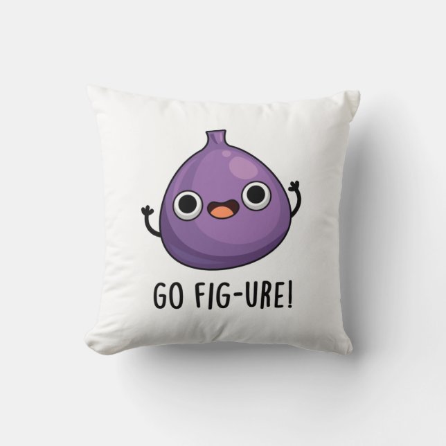 Go Fig-ure Funny Fig Fruit Pun  Throw Pillow (Front)