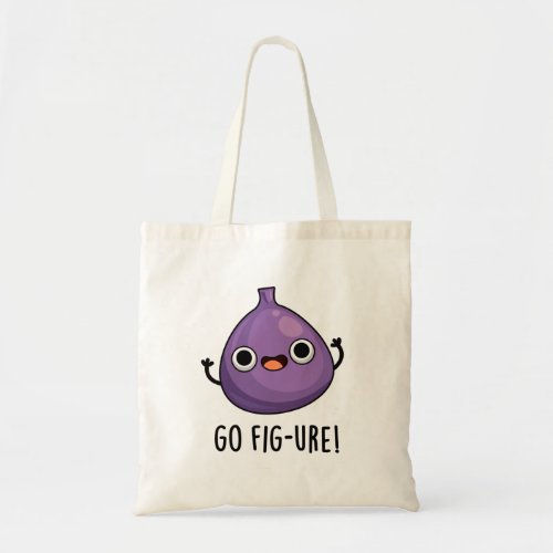 Go Fig_ure Funny Fig Fruit Pun Tote Bag