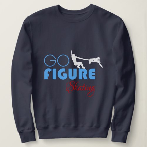 Go Figure Skating funny elegant Sweatshirt