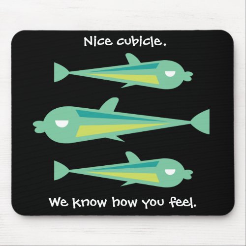 Go Fish_Tri Sardines_Nice cubicle Mouse Pad