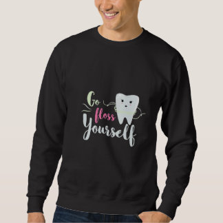 Go Floss Dental Hygienist Tooth Dental Office Dent Sweatshirt