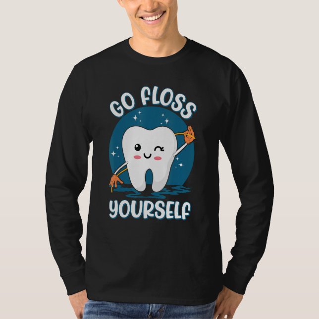 Go Floss Yourself Assistant Oral Hygienist Dental  T-Shirt (Front)