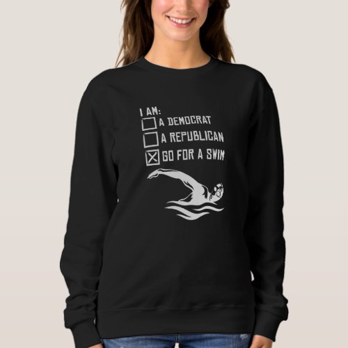 Go For A Swim  Swimming Pool Water Sports Exercise Sweatshirt