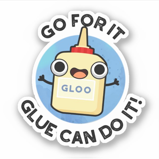 Go For It Glue Can Do It Funny Glue Pun  Sticker (Front)