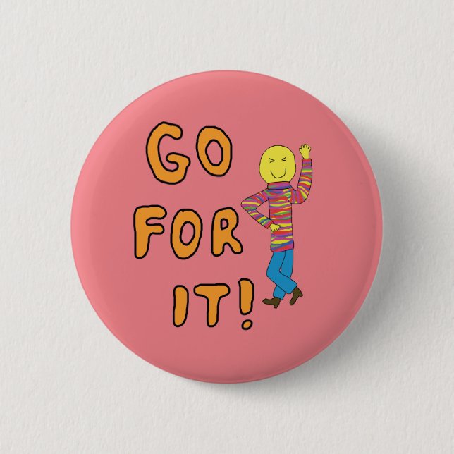 Go for it motivational positive button (Front)