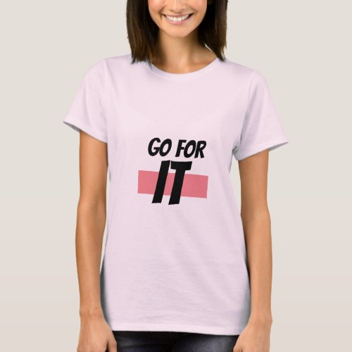 Go for IT T_Shirt